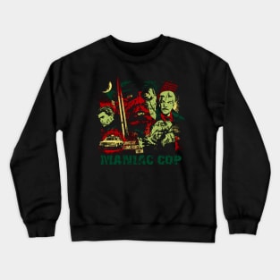 Justice From The Grave Maniac Cop Revenge Tee Crewneck Sweatshirt